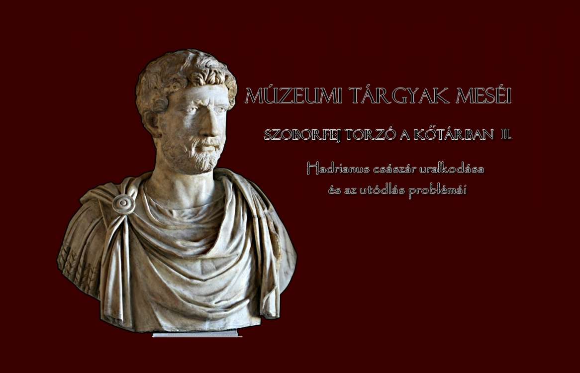 Hadrianus császár uralkodása és az utódlás problémái